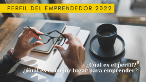 cual es el perfil del emprendedor español 2022